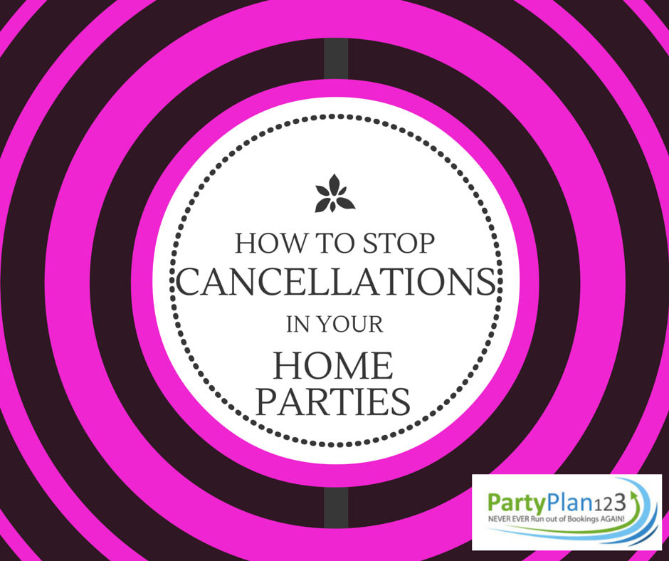 how to stop cancellations in your home parties