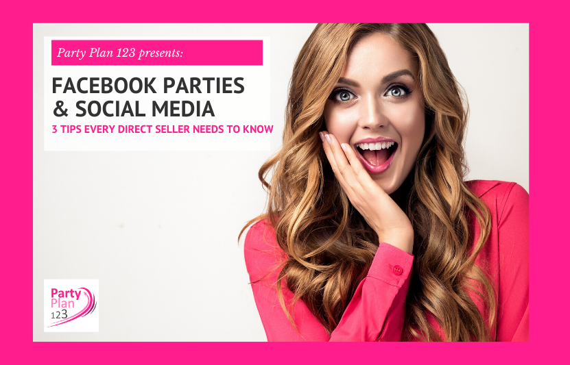 3 Tips Every Direct Seller Needs to Know About FACEBOOK PARTIES & SOCIAL MEDIA